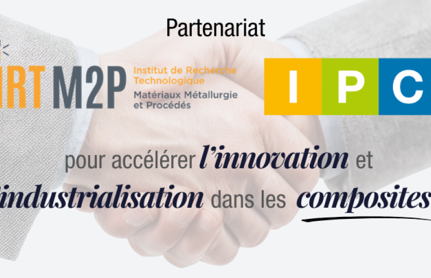 L’IRT M2P et IPC s’allient pour accélérer l’innovation dans les composites